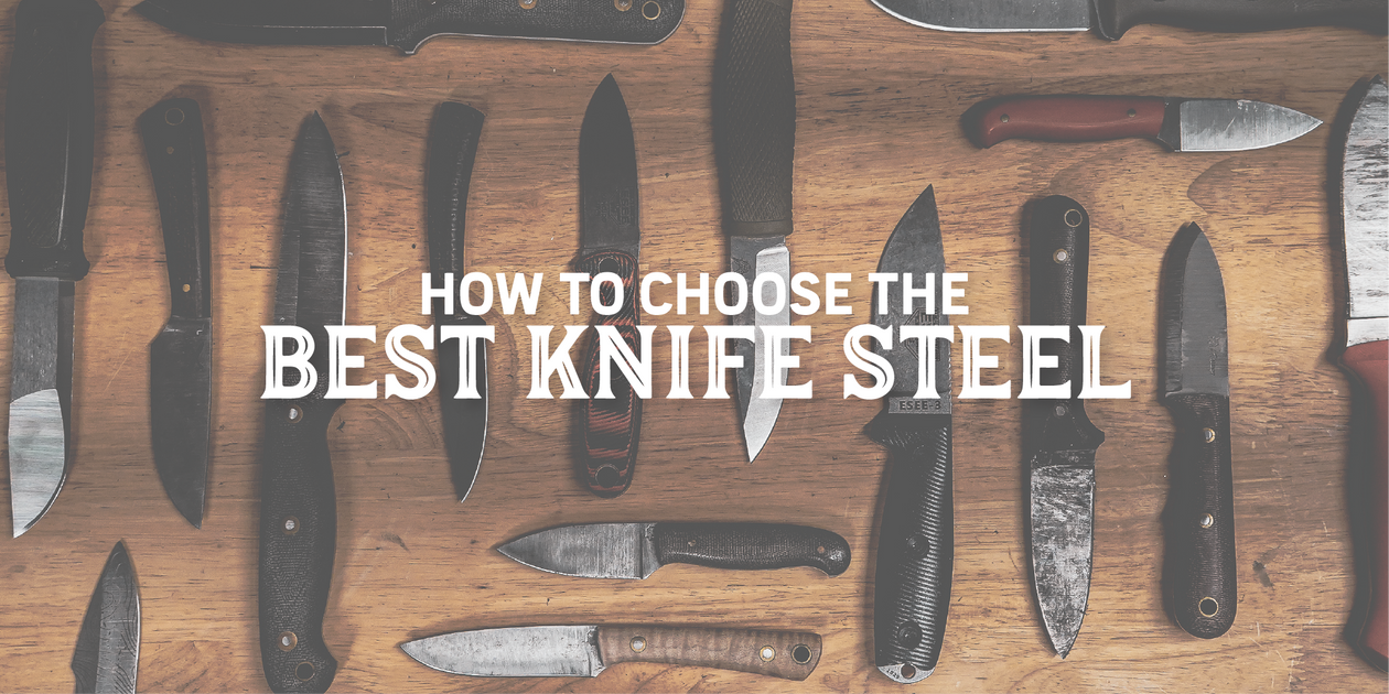 How to Choose the Best Knife Steel Bushcraft