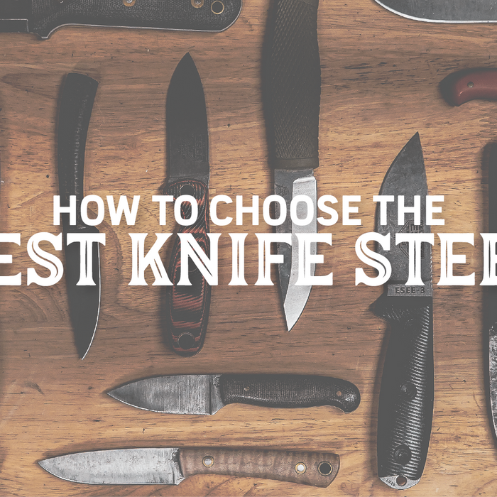 How to Choose the Best Knife Steel
