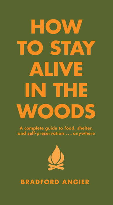 How to Stay Alive in the Woods: Hardcover